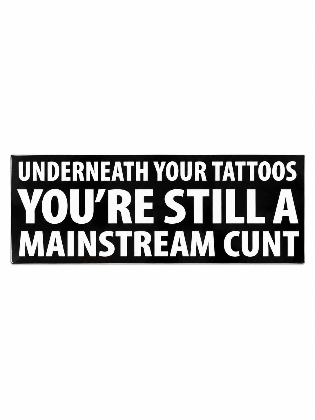 MAINSTREAM C*NT BUMPER STICKER